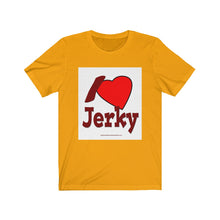 Load image into Gallery viewer, I Love Jerky - Unisex Jersey Short Sleeve Tee