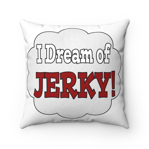 I Dream Of Jerky! Square Pillow