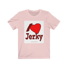 Load image into Gallery viewer, I Love Jerky - Unisex Jersey Short Sleeve Tee