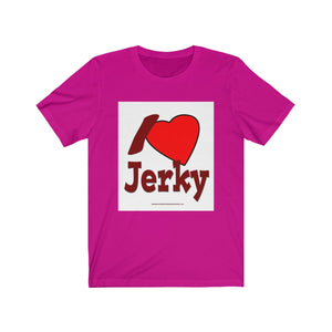 I Love Jerky - Unisex Jersey Short Sleeve Tee