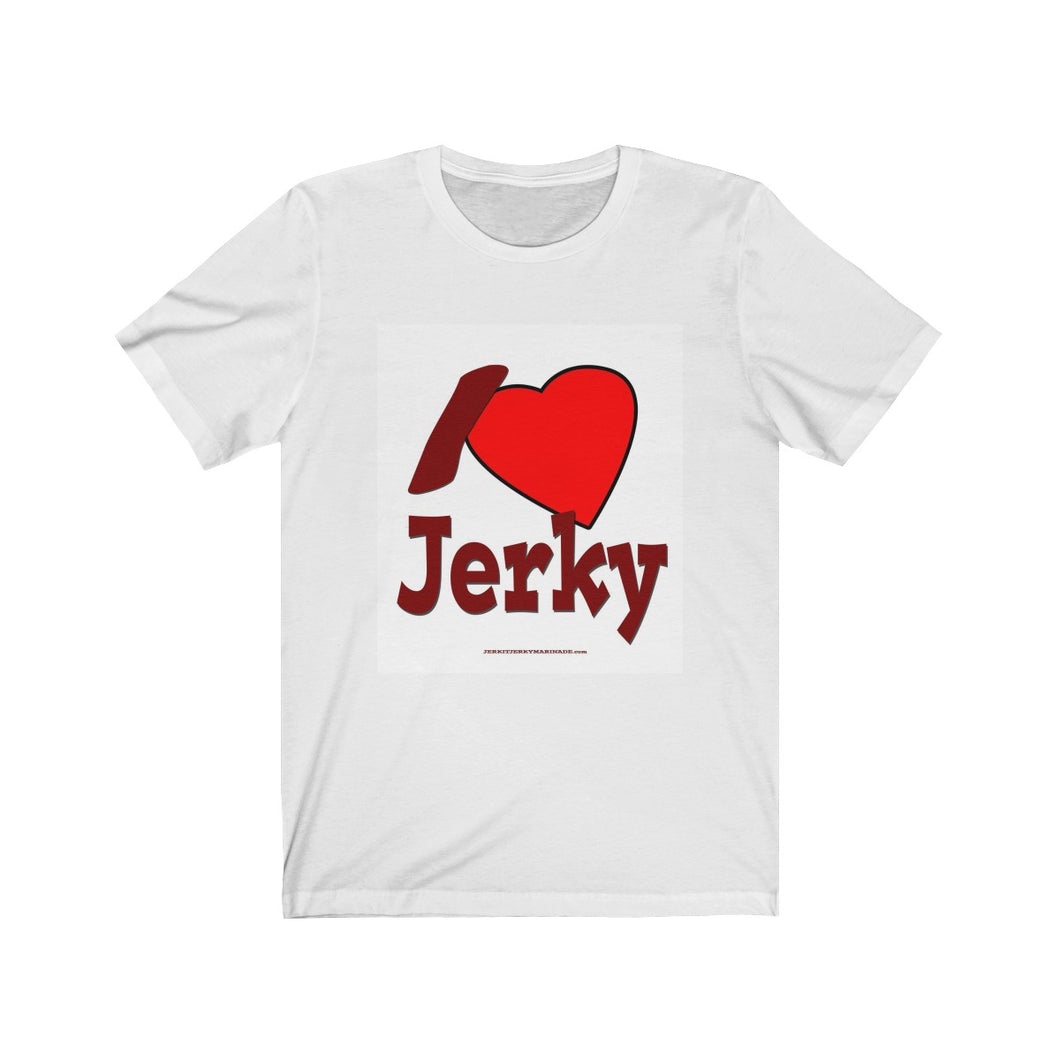 I Love Jerky - Unisex Jersey Short Sleeve Tee